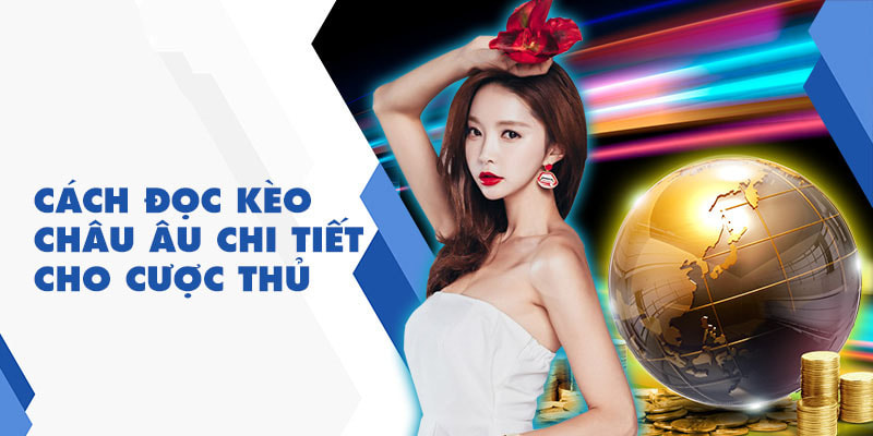 Cách đọc kèo cá cược Châu Âu dành cho các tân tinh