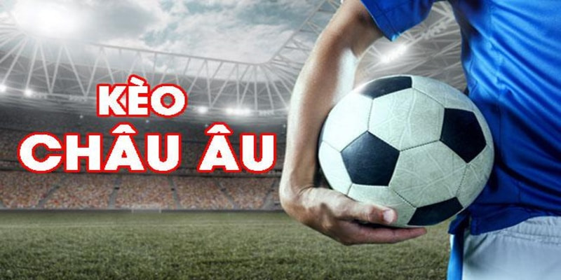 Kèo Châu Âu khá dễ chơi