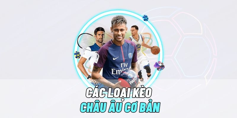 Những loại kèo Châu Âu cơ bản