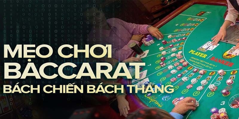 Những mẹo chơi Baccarat mà bạn cần biết