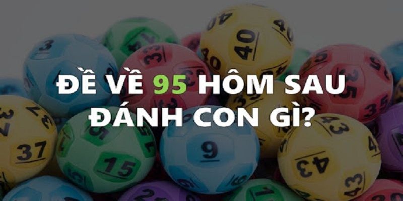 Đề về 95 đánh lô gì