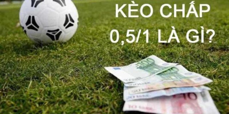 Kèo chấp 0.5
