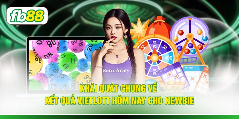 Khái quát chung về kết quả Vietlott hôm nay cho newbie