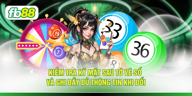 Kiểm tra kỹ mặt sau tờ vé số và ghi đầy đủ thông tin khi đổi