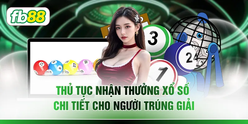 Thủ Tục Nhận Thưởng Xổ Số Chi Tiết Cho Người Trúng Giải
