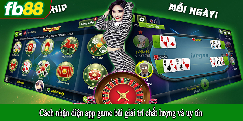 Cách nhận diện app game bài giải trí chất lượng và uy tín
