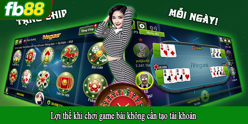 Lợi thế khi chơi game bài không cần tạo tài khoản
