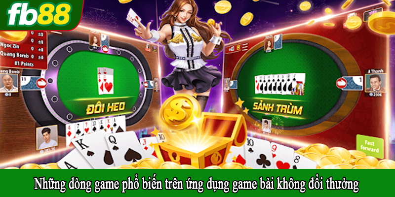 Những dòng game phổ biến trên ứng dụng game bài không đổi thưởng