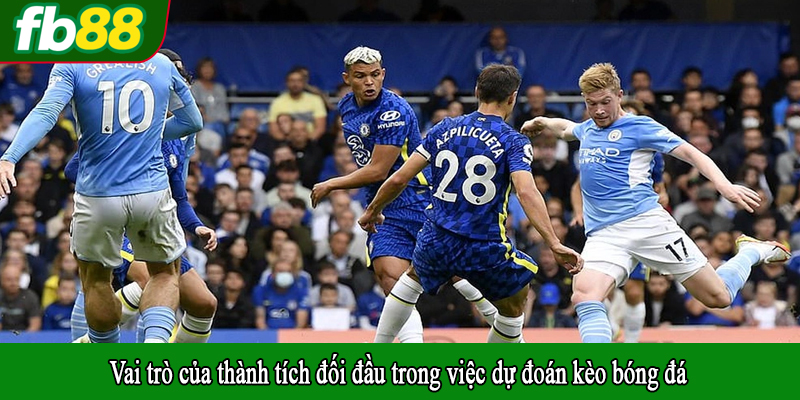 Vai trò của thành tích đối đầu trong việc dự đoán kèo bóng đá