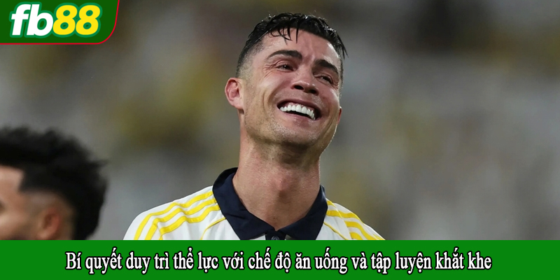 Bí quyết duy trì thể lực với chế độ ăn uống và tập luyện khắt khe