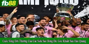 cuộc sống đời thường của các siêu sao bóng đá