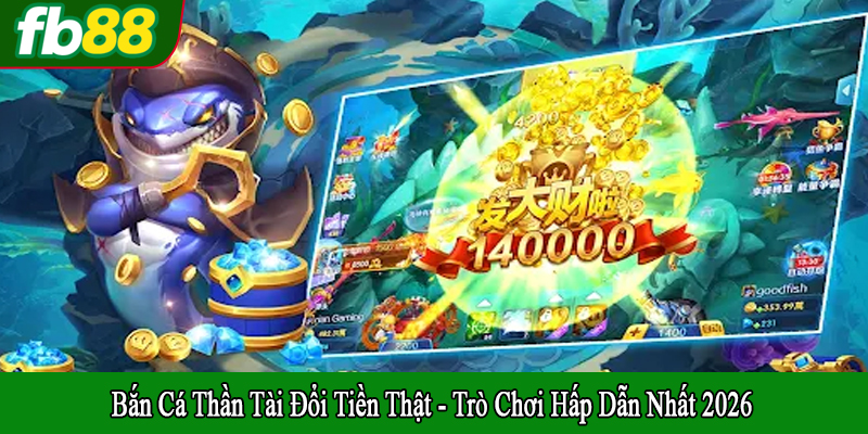 bắn cá thần tài đổi tiền thật