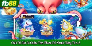 cách tải bắn cá online trên iphone IOS