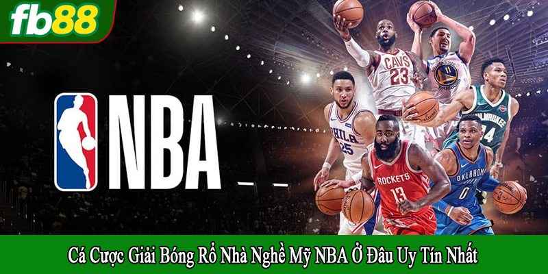 cá cược giải bóng rổ nhà nghề Mỹ NBA ở đâu