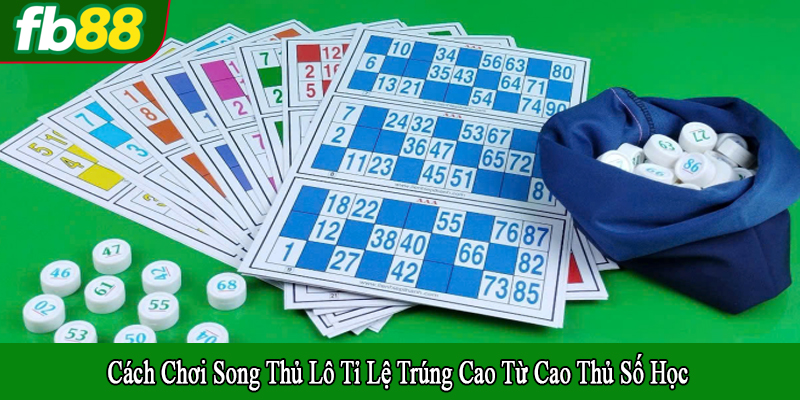 cách chơi song thủ lô tỉ lệ trúng cao