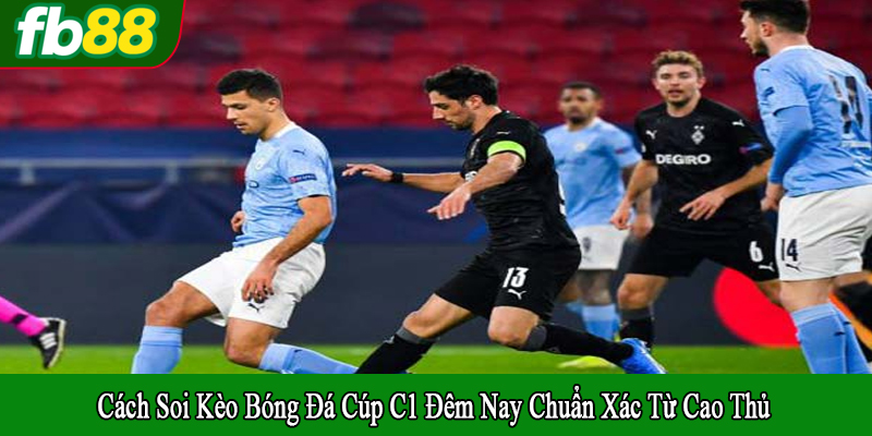 cách soi kèo bóng đá cúp C1 đêm nay