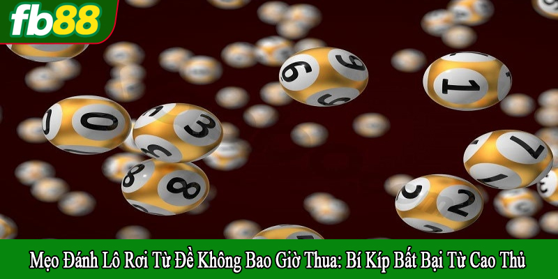 mẹo đánh lô rơi từ đề không bao giờ thua