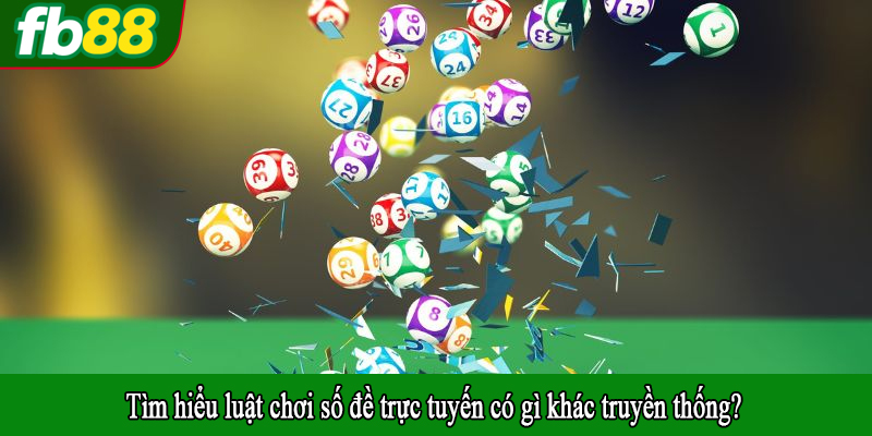 Tìm hiểu luật chơi số đề trực tuyến có gì khác truyền thống?