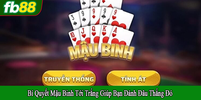 bí quyết mậu binh tới trắng