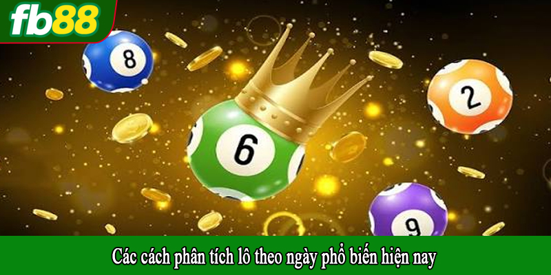 Các cách phân tích lô theo ngày phổ biến hiện nay