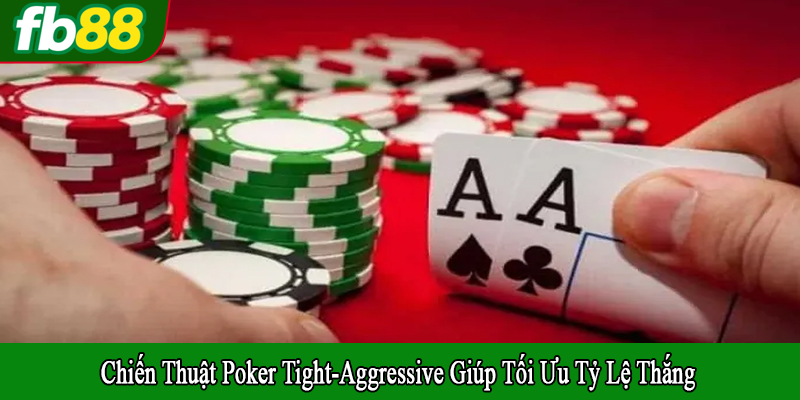 Chiến thuật poker tight-aggressive