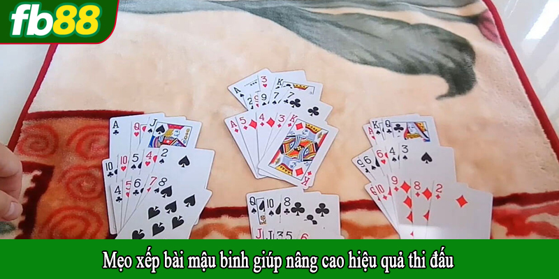 Mẹo xếp bài mậu binh giúp nâng cao hiệu quả thi đấu