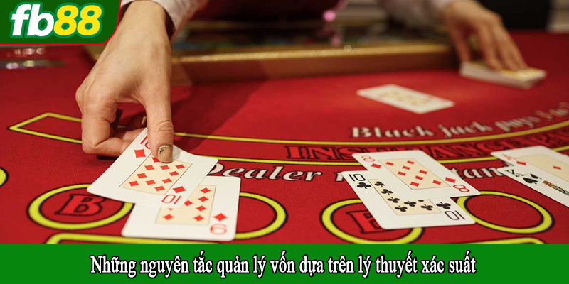 Những nguyên tắc quản lý vốn dựa trên lý thuyết xác suất