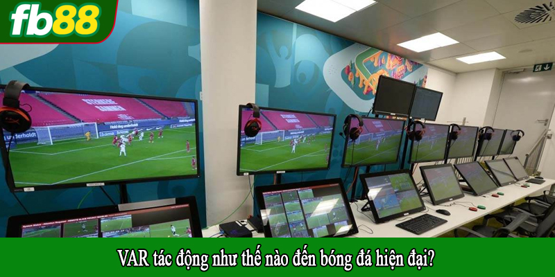 VAR tác động như thế nào đến bóng đá hiện đại?