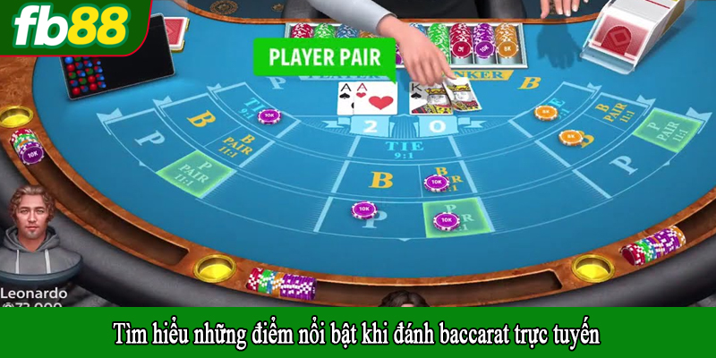 Tìm hiểu những điểm nổi bật khi đánh baccarat trực tuyến